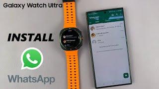 How To Install & Set Up WhatsApp On Samsung Galaxy Watch Ultra