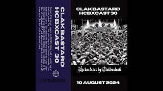 HCBXCast Vol 30 - ClakBastard - 10th August 2024 7pm (BST)