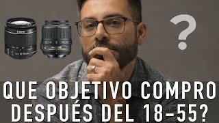 Que objetivo compro después del 18-55mm? Mi experiencia.