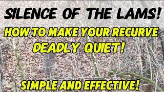 How To Make Your Recurve Deadly Quiet Simple And Effective!