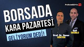 Borsada Kara Pazartesi Geliyorum Dedi! | SONER GÖKTEN-SAİT ÜRÜNLÜ