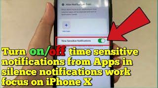 Turn on/off time sensitive notifications from apps in silence notifications work focus on iPhone X