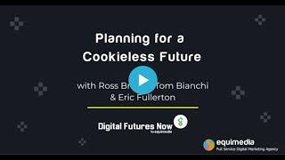 Planning for a Cookieless Future