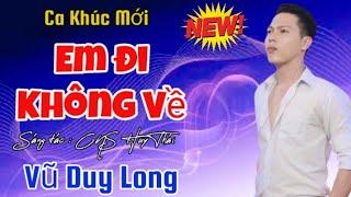 LK Em Đi Không Về | Vũ Duy Long ( em đi không về anh phải làm sao )