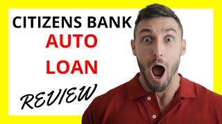  Citizens Bank Auto Loan Review: Pros and Cons