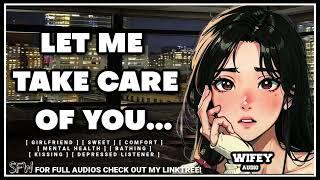 [F4A] Girlfriend Takes Care Of You ... [Girlfriend ASMR] [Comfort] [Depressed Listener]