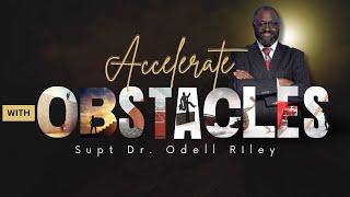 Accelerate With Obstacles- Supt Dr. Odell Riley