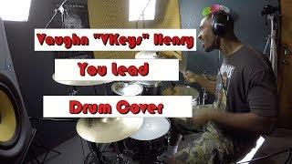 'You Lead' - Vaughn "VKeys" Henry (Drum Cover)