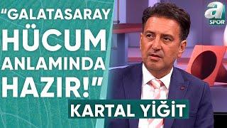 Kartal Yiğit: "Galatasaray Hücum Anlamında Şu An Hazır" / A Spor / Transfer Raporu / 10.07.2024