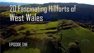 Revealing Episode One of 20 Fascinating, some never seen before, Iron Age Hillforts in West Wales