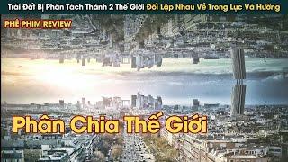 Trái Đất Bị Phân Tách Thành 2 Thế Giới Đối Lập Trọng Lực Với Nhau || Phê Phim Review