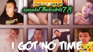 [Mega Mashup] - I Got No Time (Special TheKairis78 - 2 800 Subs) - SloofVif