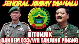 MANTAN WAASTER KASAD|| Brigjen TNI Jimmy Ramoz Manalu || JABAT DANREM 033/Wira Pratama TANJUNG