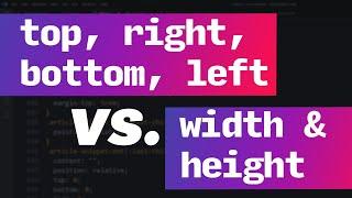 Width & Height vs. Positioning properies (top, right, bottom, left)