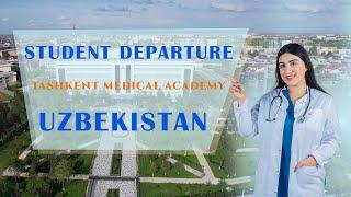 STUDENTS DEPARTURE  | TASHKENT MEDICAL ACADEMY | UZBEKISTAN STUDY MBBS ABROAD | DOCTOR DREAMS