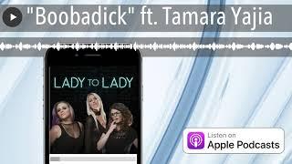 "Boobadick" ft. Tamara Yajia