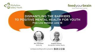 Dismantling the Barriers to Positive Mental Health for Youth - Feed Your Brain Webinar Series