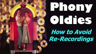 Phony Oldies  Re-Recordings & How to Avoid Them