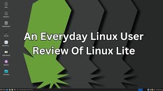 An Everyday Linux User Review Of Linux Lite