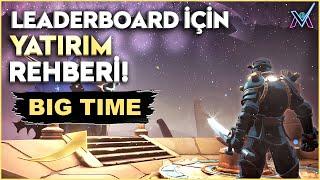 BIGTIME - LEADERBOARD İÇİN YATIRIM REHBERİ!