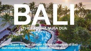 Hotel dengan Kolam terbanyak di bali | The Laguna Luxury Resort Nusa Dua