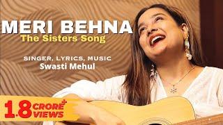 Meri Behna (The Sisters Song) | Swasti Mehul | Bhai Behen Ka Pyar | Brother Sister | Raksha Bandhan