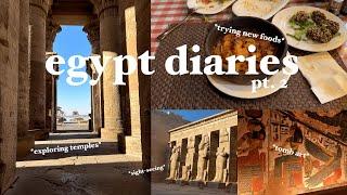 days in aswan and luxor: egypt diaries pt. 2 | exploring temples, tombs, trying new foods, and more!