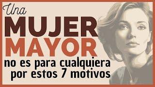  Una mujer mayor no es para Cualquiera por estos 7 Motivos