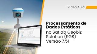 Processamento de Dados Estáticos no Satlab Geobiz Solution (SGS) Versão 7.51