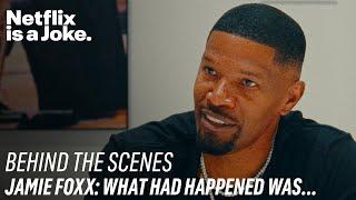 Behind the Curtain | Jamie Foxx: What Had Happened Was... | Netflix Is A Joke