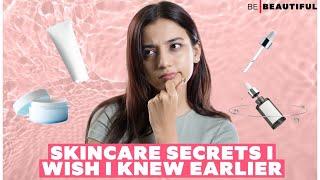 Skincare Secrets I Wish I Knew Earlier | Be Beautiful