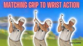 MATCH YOUR GRIP TO YOUR WRIST ACTION IN YOUR GOLF SWING!