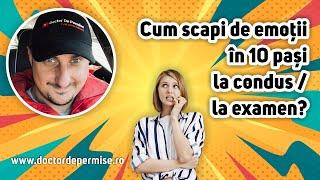 Cum scapi de emoții în 10 pași la condus / la examen?