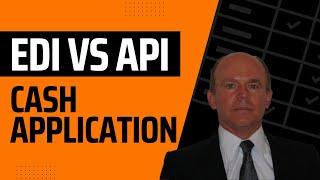 EDI vs API in Cash Application | Integration, Application & Management