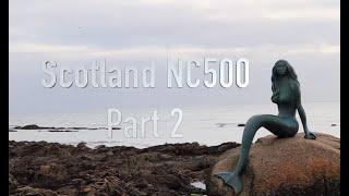 Scotland NC500 Part 2 Mermaid of the North