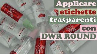 Applicare etichette trasparenti con DWR ROUND