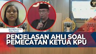 Implikasi dari Pemecatan Ketua KPU Hasyim Asy'ari, Ahli Hukum Tata Negara Beri Penjelasan!