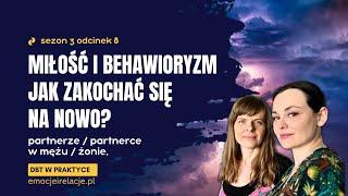 3 | 8 | Jak zakochać się na nowo? Miłość i Behawioryzm | EMOCJE I RELACJ, DBT W PRAKTYCE