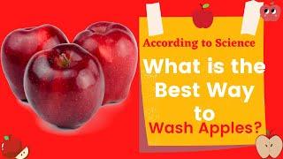 What is the best way to wash apples, according to science?How much time should we be Washing Apples?