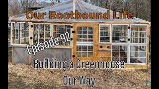 Let's Build Our Greenhouse! (Episode 92)