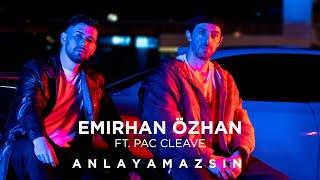 Emirhan Özhan - Anlayamazsın Feat. Pac Cleave (Official Video)