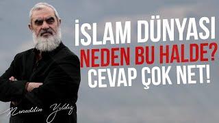 İSLAM DÜNYASI NEDEN BU HALDE? CEVAP ÇOK NET! | Nureddin Yıldız