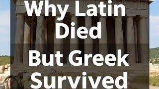 Why Latin Died But Greek Survived – The History of Dead Languages