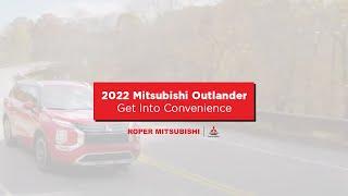 2022 Mitsubishi Outlander | Get Into Convenience