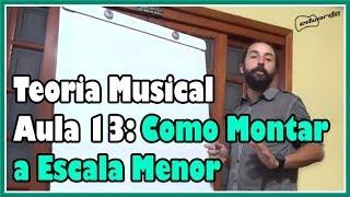 Curso de Teoria Musical - Aula 13: Como Montar a Escala Menor l Aula#101