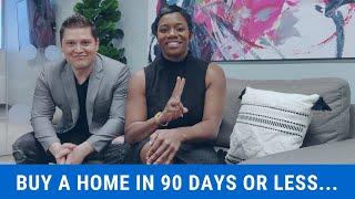 Buy a home in 90 days or less!