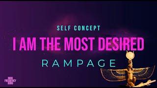 i am the most desired (self concept rampage)