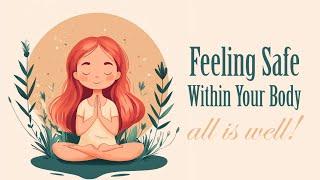 Feeling Safe Within Your Body (Guided Meditation)