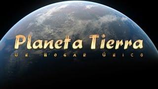 ▸Planeta Tierra: Un Hogar Único ◎ Documental