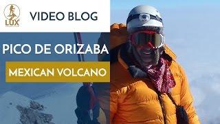 Pico De Orizaba Climb (Mexican Volcanoes)